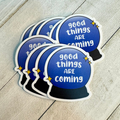 Good Things Are Coming Sticker